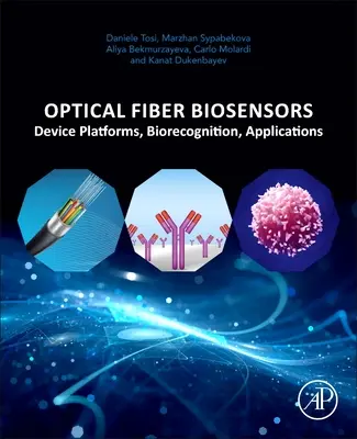 Optikai szálas bioérzékelők: Biológiai felismerés, alkalmazások - Optical Fiber Biosensors: Device Platforms, Biorecognition, Applications