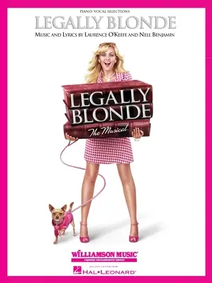 Legally Blonde - The Musical: (Melodie v klavírním partu) - Legally Blonde - The Musical: Piano/Vocal Selections (Melody in the Piano Part)
