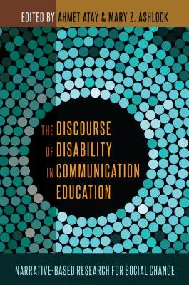 A fogyatékosságról szóló diskurzus a kommunikációs oktatásban: Narratív alapú kutatás a társadalmi változásért - The Discourse of Disability in Communication Education: Narrative-Based Research for Social Change