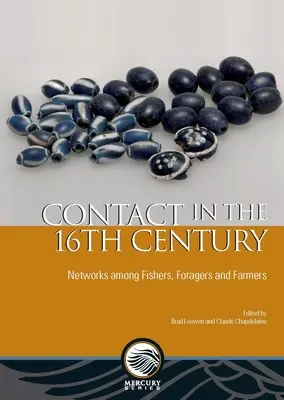 Kapcsolatfelvétel a 16. században: Hálózatok halászok, gyűjtögetők és földművesek között - Contact in the 16th Century: Networks Among Fishers, Foragers and Farmers