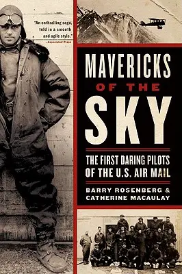 Az égbolt hóbortosai: Az amerikai légiposta első merész pilótái - Mavericks of the Sky: The First Daring Pilots of the U.S. Air Mail