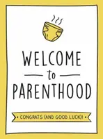 Üdvözöljük a szülőségben - Vidám ajándék az elsőszülőknek az új babához - Welcome to Parenthood - A Hilarious New Baby Gift for First-Time Parents