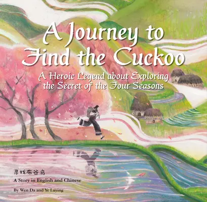 Utazás a kakukk keresésére: Egy hősies legenda a négy évszak titkának felfedezéséről - A Journey to Find the Cuckoo: A Heroic Legend about Exploring the Secret of the Four Seasons