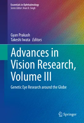 Előrelépések a látáskutatásban, III. kötet: Genetikai szemkutatás a világ minden táján - Advances in Vision Research, Volume III: Genetic Eye Research Around the Globe