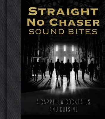 Straight No Chaser Sound Bites: A Cappella, koktélok és konyha - Straight No Chaser Sound Bites: A Cappella, Cocktails, and Cuisine