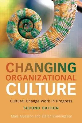 A szervezeti kultúra megváltoztatása: Kulturális változás folyamatban lévő munka - Changing Organizational Culture: Cultural Change Work in Progress