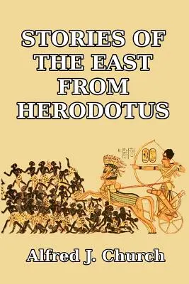 Hérodotosz keleti történetei - Stories of the East from Herodotus