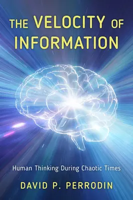 Az információ gyorsasága: Az emberi gondolkodás kaotikus időkben - The Velocity of Information: Human Thinking During Chaotic Times