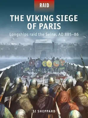 Párizs viking ostroma: Hosszúhajók rajtaütése a Szajnán, 885-86. sz. - The Viking Siege of Paris: Longships Raid the Seine, Ad 885-86