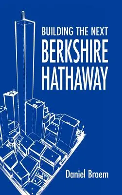 A következő Berkshire Hathaway felépítése - Building the Next Berkshire Hathaway