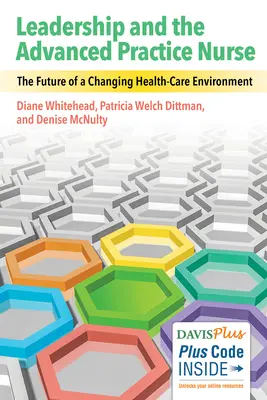 Vezetés és a haladó gyakorlatú ápoló: A változó egészségügyi környezet jövője - Leadership and the Advanced Practice Nurse: The Future of a Changing Healthcare Environment