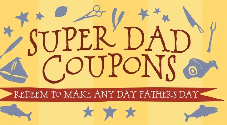 Szuper apukakuponok: Beváltás, hogy bármelyik nap apák napja legyen - Super Dad Coupons: Redeem to Make Any Day Father's Day