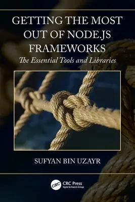 A legtöbbet kihozni a Node.js keretrendszerekből: Könyvtárak: Az alapvető eszközök és könyvtárak - Getting the Most out of Node.js Frameworks: The Essential Tools and Libraries