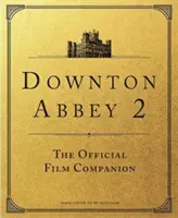 Downton Abbey: A New Era - A hivatalos filmkísérő - Downton Abbey: A New Era - The Official Film Companion