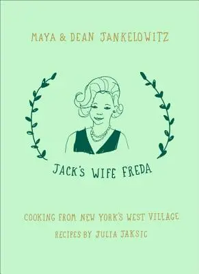 Jack felesége, Freda: Főzés New York nyugati falujából - Jack's Wife Freda: Cooking from New York's West Village