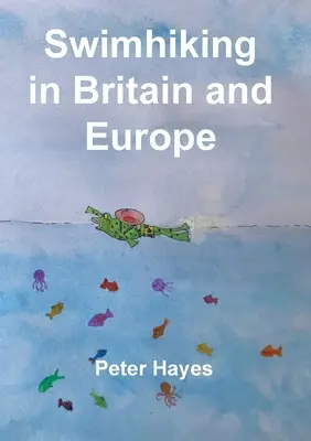 Úszótúrázás Nagy-Britanniában és Európában - Swimhiking in Britain and Europe