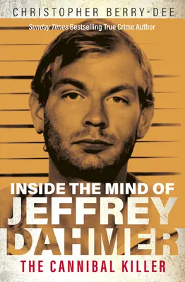 Jeffrey Dahmer elméjében: A kannibálgyilkos - Inside the Mind of Jeffrey Dahmer: The Cannibal Killer