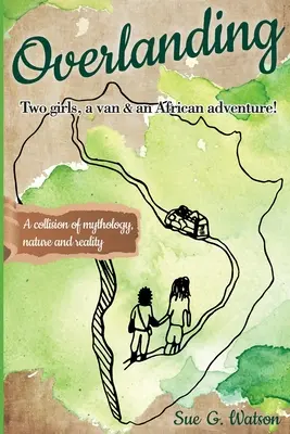 Overlanding: Két lány, egy furgon és egy afrikai kaland. - Overlanding: Two girls, a van, and an African adventure