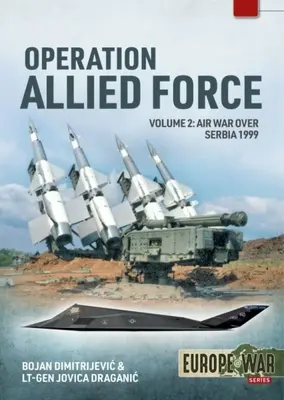 Szövetséges erő hadművelet: Volume 2 - Air War Over Serbia, 1999 - Operation Allied Force: Volume 2 - Air War Over Serbia, 1999