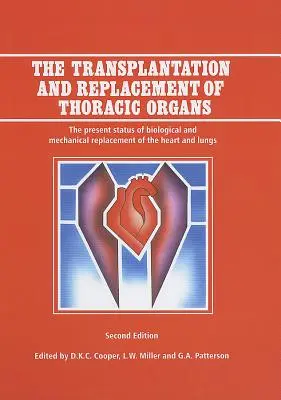 A mellkasi szervek transzplantációja és pótlása: A szív és a tüdő biológiai és mechanikus pótlásának jelenlegi helyzete - The Transplantation and Replacement of Thoracic Organs: The Present Status of Biological and Mechanical Replacement of the Heart and Lungs