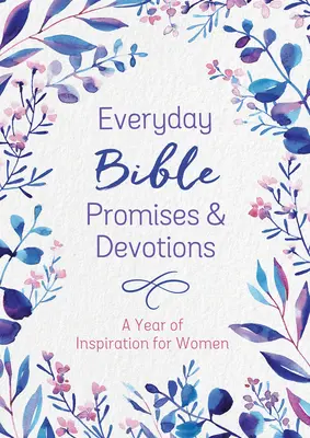 Mindennapi bibliai ígéretek és áhítatok: Egy év inspiráció nőknek - Everyday Bible Promises and Devotions: A Year of Inspiration for Women