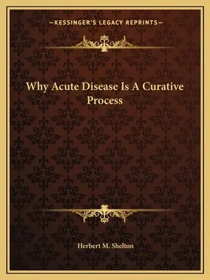 Miért gyógyító folyamat az akut betegség - Why Acute Disease Is a Curative Process