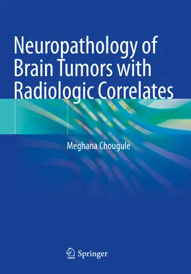 Az agydaganatok neuropatológiája radiológiai összefüggésekkel - Neuropathology of Brain Tumors with Radiologic Correlates