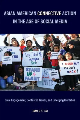 Ázsiai amerikai összekötő akció a közösségi média korában: Polgári szerepvállalás, vitatott kérdések és kialakulóban lévő identitások - Asian American Connective Action in the Age of Social Media: Civic Engagement, Contested Issues, and Emerging Identities