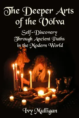 A Volva mélyebb művészetei: Önfelfedezés ősi ösvényeken keresztül a modern világban - The Deeper Arts of the Volva: Self-Discovery Through Ancient Paths in the Modern World