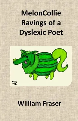 MelonCollie Ravings of a Dyslexic Poet (Egy diszlexiás költő dörgedelmei) - MelonCollie Ravings of a Dyslexic Poet