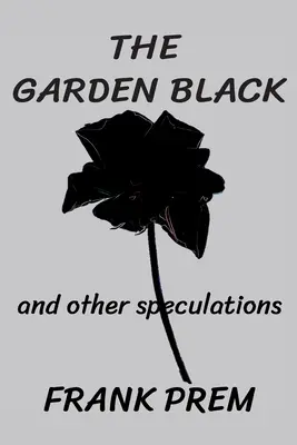 A fekete kert - és egyéb spekulációk - The Garden Black - and other speculations
