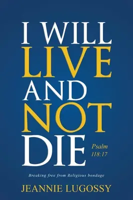 Élni fogok és nem halok meg: Zsolt 118,17 - I Will Live and Not Die: Psalm 118:17