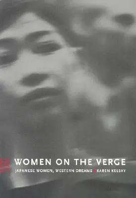 Nők a küszöbön: Japán nők, nyugati álmok - Women on the Verge: Japanese Women, Western Dreams