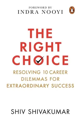 A helyes választás: 10 karrierdilemma megoldása a rendkívüli siker érdekében - The Right Choice: Resolving 10 Career Dilemmas for Extraordinary Success