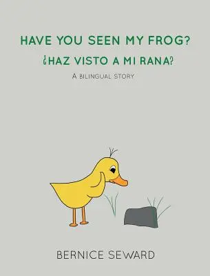 Láttad már a békámat: Haz Visto A Mi Rana? A Bilingual Story - Have You Seen My Frog: Haz Visto A Mi Rana?: A Bilingual Story