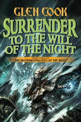 Megadás az éjszaka akaratának: Az éjszaka eszközei harmadik könyve - Surrender to the Will of the Night: Book Three of the Instrumentalities of the Night