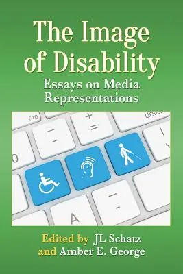 A fogyatékosság képe: Esszék a médiareprezentációkról - Image of Disability: Essays on Media Representations