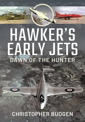 Hawker korai repülőgépei: A Hunter felé - Hawker's Early Jets: Toward of the Hunter