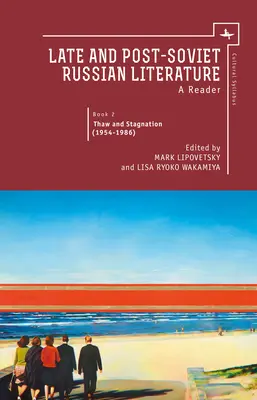 Késői és posztszovjet orosz irodalom: A Reader (II. kötet) - Late and Post Soviet Russian Literature: A Reader, Vol. II