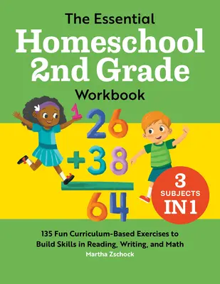 The Essential Homeschool 2nd Grade Workbook: 135 szórakoztató, tanterv-alapú gyakorlat az olvasási, írási és matematikai készségek fejlesztéséhez - The Essential Homeschool 2nd Grade Workbook: 135 Fun Curriculum-Based Exercises to Build Skills in Reading, Writing, and Math