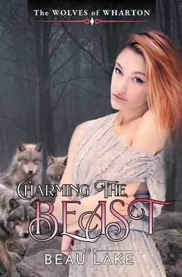 A szörnyeteg elbűvölése: egy novella - Charming the Beast: a Novella