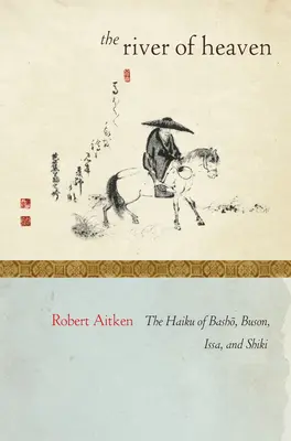 A mennyek folyója: Basho, Buson, Issa és Shiki haikui - The River of Heaven: The Haiku of Basho, Buson, Issa, and Shiki