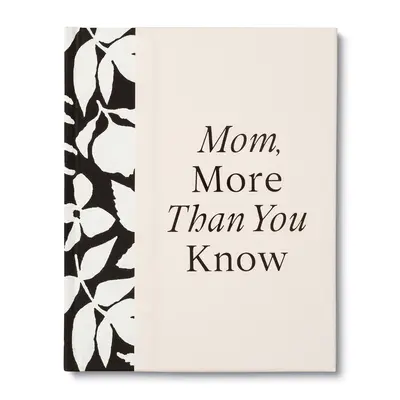 Anya, több, mint gondolnád: A Keepsake Fill-In Gift Book to Show Your Appreciation for Mom (Ajándékkönyv, hogy kifejezd az anyukád iránti megbecsülésedet) - Mom, More Than You Know: A Keepsake Fill-In Gift Book to Show Your Appreciation for Mom