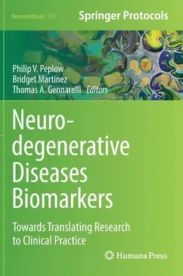 Neurodegeneratív betegségek biomarkerek: A kutatás klinikai gyakorlatba való átültetése felé - Neurodegenerative Diseases Biomarkers: Towards Translating Research to Clinical Practice