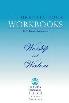 Az Urantia könyv munkafüzetek: 8. kötet - Istentisztelet és bölcsesség - The Urantia Book Workbooks: Volume 8 - Worship and Wisdom