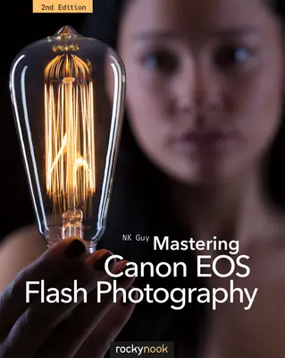 A Canon EOS vakus fényképezés elsajátítása, 2. kiadás - Mastering Canon EOS Flash Photography, 2nd Edition