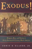 Exodus! Vallás, faj és nemzet a XIX. század eleji fekete Amerikában - Exodus!: Religion, Race, and Nation in Early Nineteenth-Century Black America