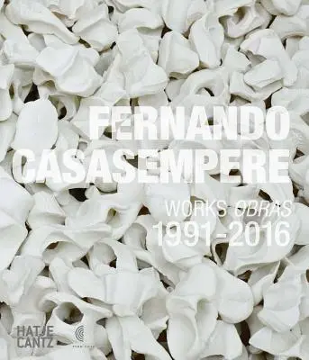 Fernando Casasempere: Művek 1991-2016 - Fernando Casasempere: Works 1991-2016