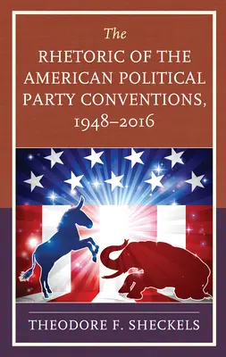 Az amerikai politikai pártkongresszusok retorikája, 1948-2016 - The Rhetoric of the American Political Party Conventions, 1948-2016