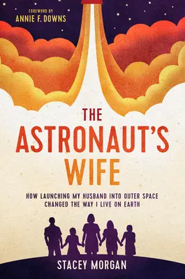 Az űrhajós felesége: Hogyan változtatta meg a földi életemet, hogy a férjemet a világűrbe juttattam - The Astronaut's Wife: How Launching My Husband Into Outer Space Changed the Way I Live on Earth